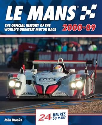 le mans 2000 09 the official history of the worlds greatest motor race 1st edition john brooks 1910505714,