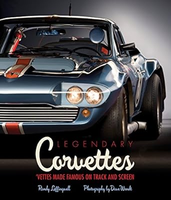 legendary corvettes vettes made famous on track and screen 1st edition randy leffingwell ,dave wendt