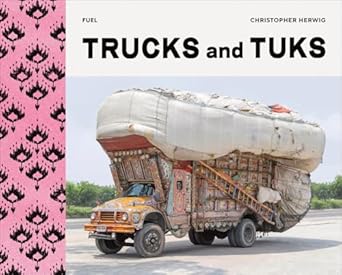 trucks and tuks decorated vehicles of south asia 1st edition christopher herwig ,damon murray ,stephen