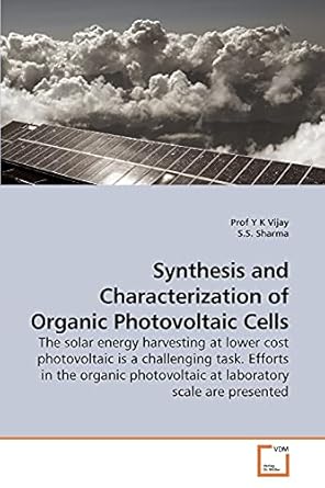 synthesis and characterization of organic photovoltaic cells 1st edition prof y k vijay ,s s sharma