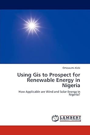using gis to prospect for renewable energy in nigeria how applicable are wind and solar energy in nigeria 1st
