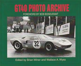 gt40 photo archive 1st edition iconografix ,brian winer ,wallace a wyss 1882256646, 978-1882256648