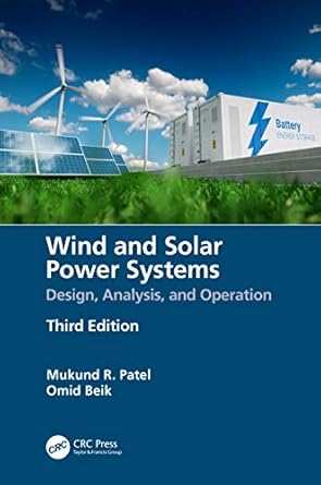wind and solar power systems design analysis and operation 1st edition mukund r patel ,omid beik 0367476932,