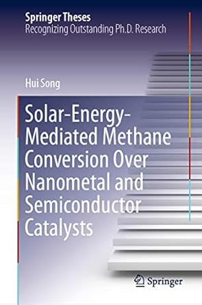 solar energy mediated methane conversion over nanometal and semiconductor catalysts 1st edition hui song