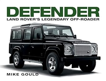 land rover defender 1st edition mike gould 1781316287, 978-1781316283