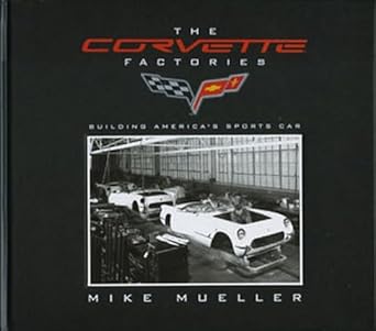 the corvette factories building americas sports car 1st edition mike mueller 0760335516, 978-0760335512