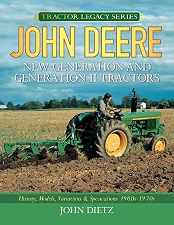john deere new generation and generation ii tractors history models variations and specifications 1960s 1970s