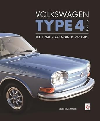 volkswagen type 4 411 and 412 the final rear engined vw cars 1st edition marc cranswick 1787115224,