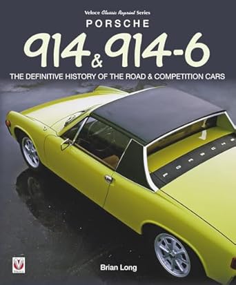 porsche 914 and 914 6 the definitive history of the road and competition cars 1st edition brian long