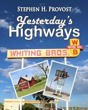 yesterdays highways 1st edition stephen h provost 1949971104, 978-1949971101