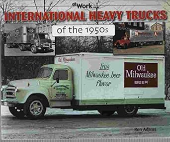 international heavy trucks of the 1950s 1st edition ron adams 1583881603, 978-1583881606