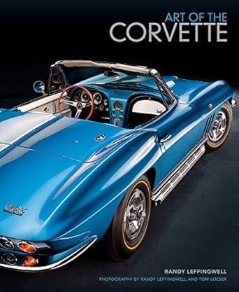 art of the corvette photographic legacy of americas original sports car 1st edition randy leffingwell ,tom