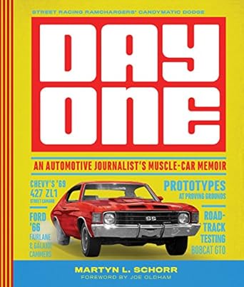 day one an automotive journalists muscle car memoir 1st edition martyn l schorr ,joe oldham 0760352364,