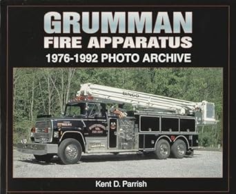 grumman fire apparatus 1976 1992 photo archive 1st edition kent d parrish 1583881654, 978-1583881651