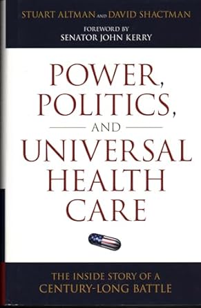 power politics and universal health care the inside story of a century long battle 1st edition stuart altman