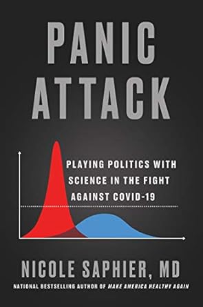 panic attack playing politics with science in the fight against covid 19 1st edition nicole saphier m d