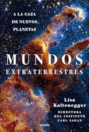 mundos extraterrestres a la caza de nuevos planetas 1st edition lisa kaltenegger ,fernando borrajo