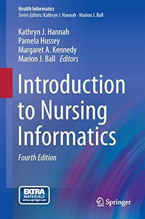 introduction to nursing informatics 1st edition kathryn j hannah ,pamela hussey ,margaret a kennedy ,marion j