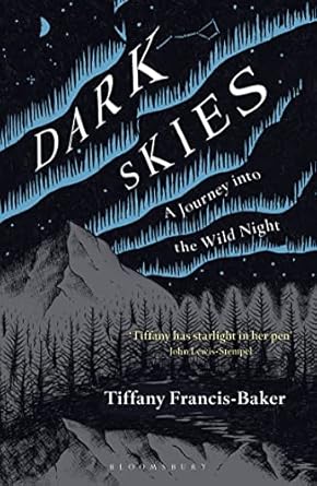 dark skies a journey into the wild night 1st edition tiffany francis baker 1472964608, 978-1472964601