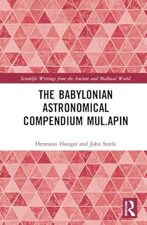 the babylonian astronomical compendium mul apin 1st edition hermann hunger ,john steele 1138050474,