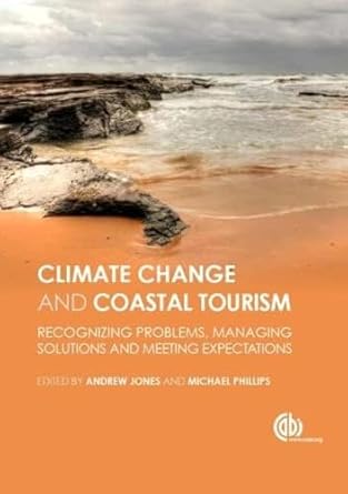 global climate change and coastal tourism recognizing problems managing solutions and future expectations 1st