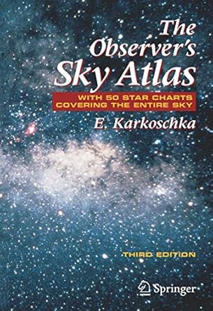 the observers sky atlas with 50 star charts covering the entire sky 1st edition erich karkoschka 0387485376,