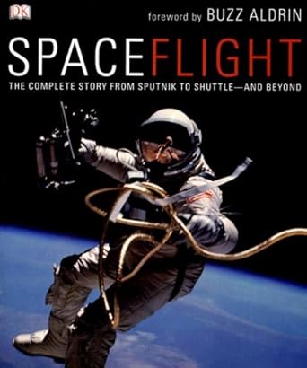 spaceflight the complete story from sputnik to shuttle and beyond 1st edition giles sparrow ,buzz aldrin