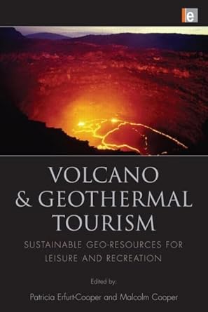 volcano and geothermal tourism sustainable geo resources for leisure and recreation 1st edition patricia