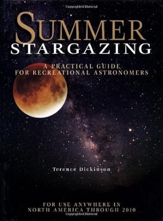 summer stargazing a practical guide for recreational astronomers 1st edition terence dickinson 1552090140,