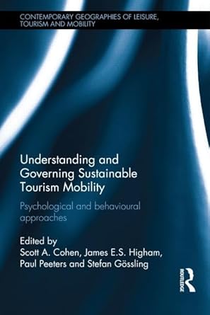 understanding and governing sustainable tourism mobility psychological and behavioural approaches 1st edition
