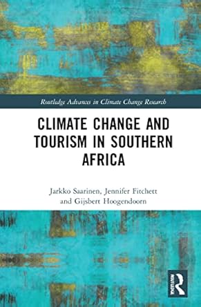 climate change and tourism in southern africa 1st edition jarkko saarinen ,jennifer fitchett ,gijsbert