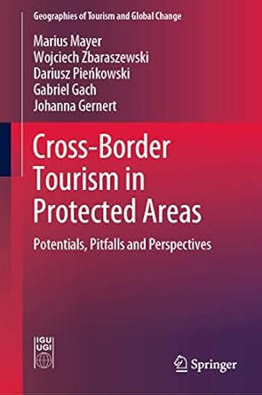 cross border tourism in protected areas potentials pitfalls and perspectives 1st edition marius mayer