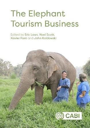 elephant tourism business the 1st edition eric laws ,professor noel scott ,professor xavier font ,professor