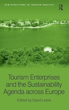 tourism enterprises and the sustainability agenda across europe 1st edition david leslie 1409422577,