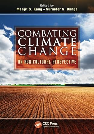 combating climate change an agricultural perspective 1st edition manjit s kang ,surinder s banga 1466566701,
