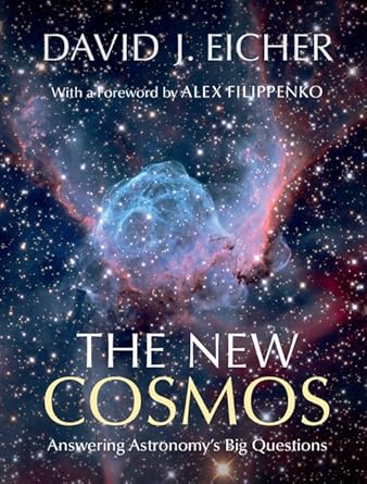the new cosmos answering astronomys big questions 1st edition david j eicher ,alex filippenko 1107068851,