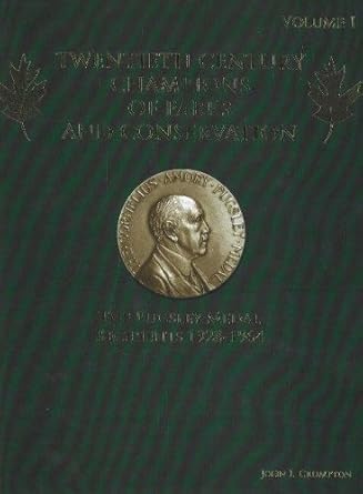 twentieth century champions of parks and conservation the pugsley medal recipients 1928 1964 1st edition john
