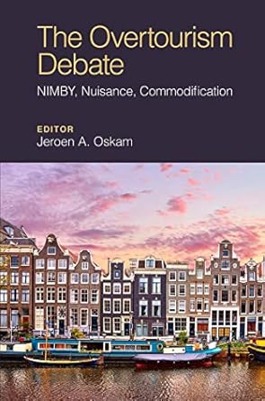 the overtourism debate nimby nuisance commodification 1st edition jeroen oskam 1838674888, 978-1838674885