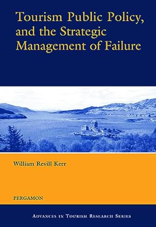 tourism public policy and the strategic management of failure 1st edition william revill kerr 0080442005,
