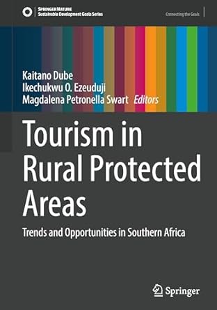 tourism in rural protected areas trends and opportunities in southern africa 1st edition kaitano dube
