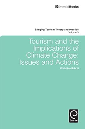 tourism and the implications of climate change issues and actions 1st edition christian schott 0857246194,