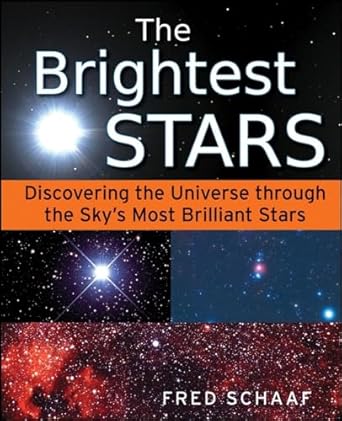 the brightest stars discovering the universe through the skys most brilliant stars 1st edition fred schaaf