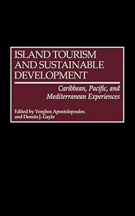 island tourism and sustainable development caribbean pacific and mediterranean experiences 1st edition