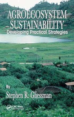 agroecosystem sustainability developing practical strategies 1st edition stephen r gliessman 0849308941,