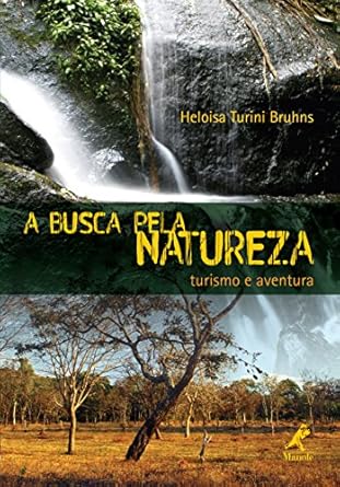 busca pela natureza a turismo e aventura 1st edition heloisa turini bruhns 8520428681, 978-8520428689