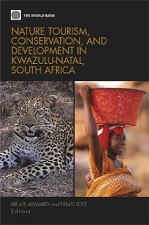 nature tourism conservation and development in kwazulu natal south africa 1st edition ernst lutz ,bruce