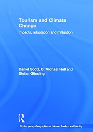 tourism and climate change impacts adaptation and mitigation 1st edition daniel scott ,c michael hall