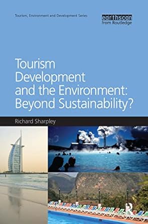 tourism development and the environment beyond sustainability beyond sustainability 1st edition richard