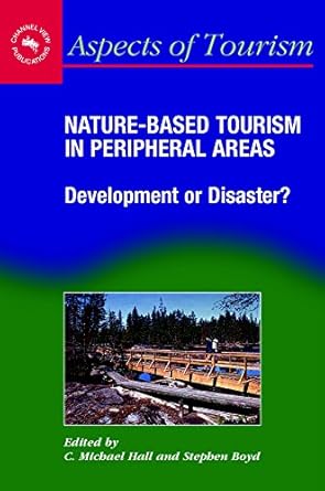 nature based tourism in peripheral areas development or disaster 1st edition c michael hall ,stephen boyd