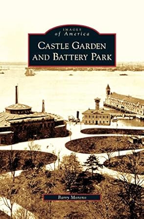 castle garden and battery park 1st edition barry moreno 1531630820, 978-1531630829